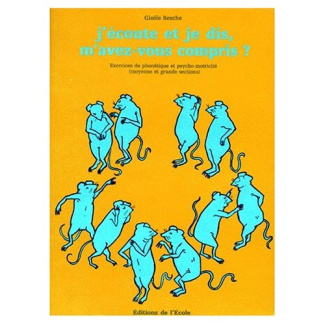 J'ECOUTE ET JE DIS, M'AVEZ-VOUS COMPRIS ? Exercices de phonétique et psycho-motricité à partir de co