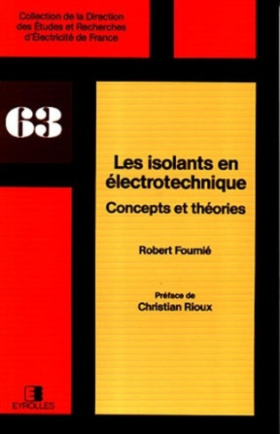LES ISOLANTS EN ELECTROTECHNIQUE. Tome 1, concepts et théories