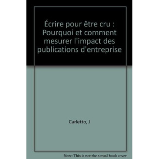 Écrire pour être cru. Pourquoi et comment mesurer l'impact des publications d'entreprise