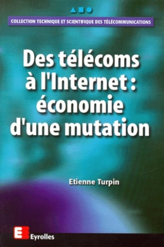 Des télécoms à l'Internet. Économie d'une mutation