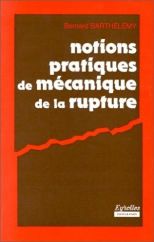 NOTIONS PRATIQUES DE MECANIQUE DE RUPTURE