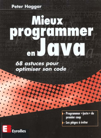 Mieux programmer en Java. 68 astuces pour optimiser son code