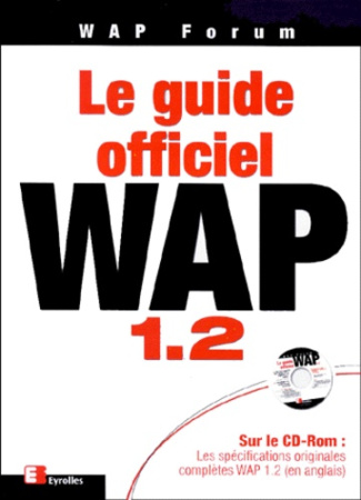 Le guide officiel WAP 1.2. Avec CD-ROM