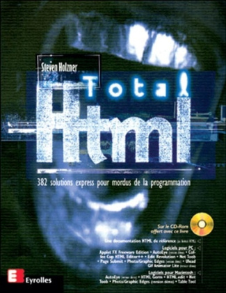 Total HTML. 382 solutions express pour mordus de la programmation, avec CD-ROM