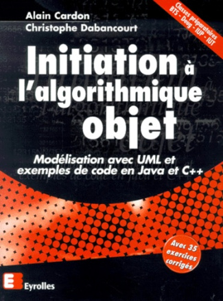 Initiation à l'algorithmique objet. Modélisation avec UML et exemples de code en Java et C  
