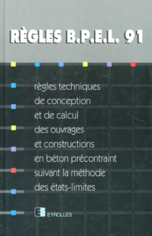 REGLES BPEL 91. Règles techniques de conception et de calcul des ouvrages et constructions en béton