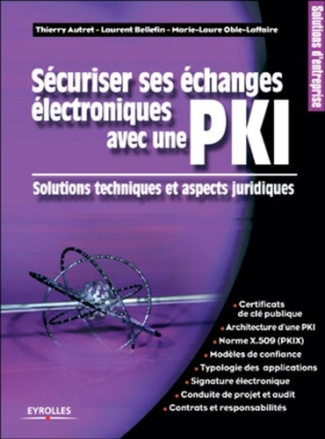 Sécuriser ses échanges électroniques avec une PKI. Solutions techniques et aspects juridiques