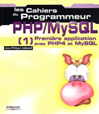 PHP/MySQL. Volume 1, Première application avec PHP4 et MySQL