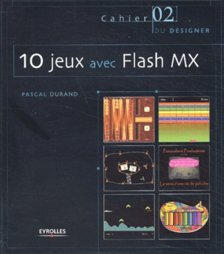 10 jeux avec Flash MX. Avec CD-ROM