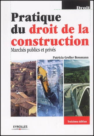 Pratique du droit de la construction. Marchés publics et privés, 3ème édition