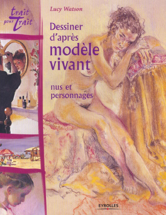 Dessiner d'après modèle vivant. Nus et personnages