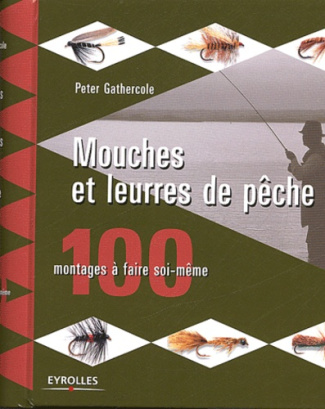 MOUCHES ET LEURRES DE PECHE 100 MODELES A FAIRE SOI-MEME