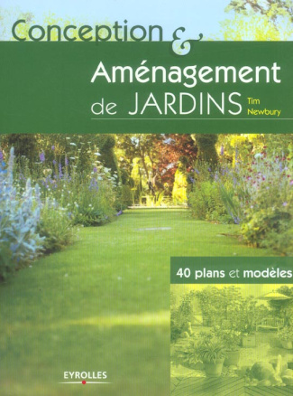 Conception et aménagement de jardins. 40 plans et modèles