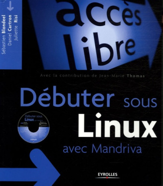Débuter sous Linux avec Mandriva. Avec 1 CD-ROM