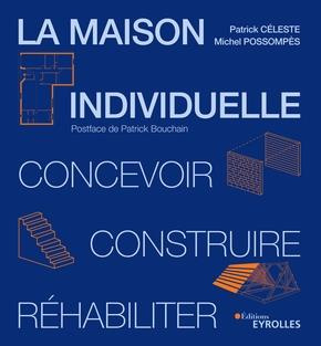 La maison individuelle. Concevoir, construire, réhabiliter