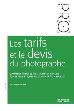Les tarifs et le devis du photographe. Comment fixer ses prix, combien vendre son travail et quel pr