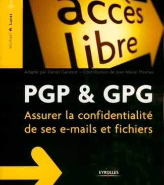 PGP & GPG. Assurer la confidentialité de son courrier électronique