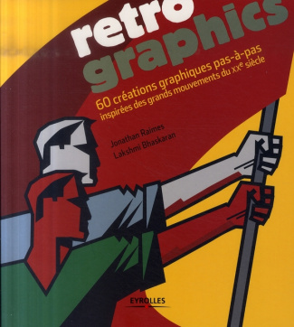 Retro graphics. 60 créations graphiques pas-à-pas inspirées des grands mouvements du XXe siècle
