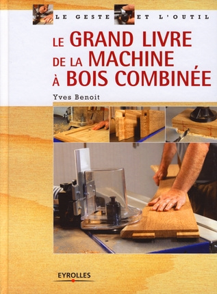 Le grand livre de la machine à bois combinée