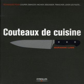 Couteaux de cuisine. Couper, émincer, hacher, désosser, trancher, lever les filets...