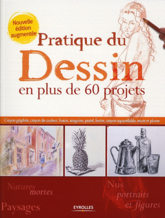 Pratique du Dessin en plus de 60 projets. 3e édition