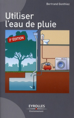 Utiliser l'eau de pluie. 2e édition