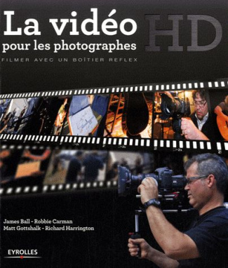 La vidéo HD pour les photographes. Filmer avec un boîtier reflex, avec 1 CD-ROM
