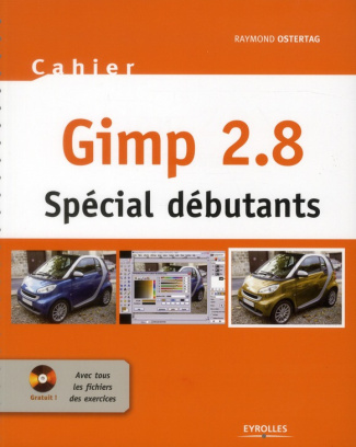 Gimp 2.8. Spécial débutants, avec 1 CD-ROM