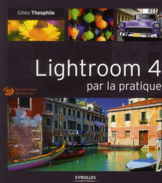 Lightroom 4 par la pratique. Avec 1 DVD