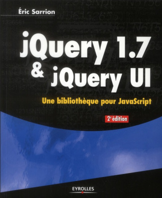 jQuery 1.7 & jQuery UI. 2e édition