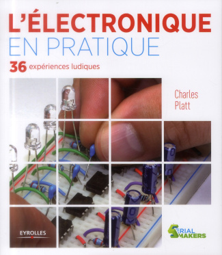 L'électronique en pratique. 36 expériences ludiques