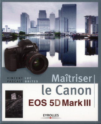 Maîtriser le Canon EOS 5D Mark III