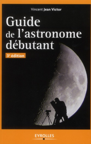 Guide de l'astronome débutant. 3e édition