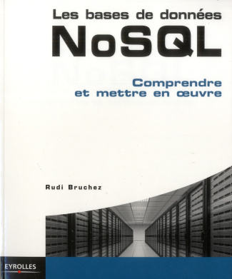 Les bases de données NoSQL. Comprendre et mettre en oeuvre