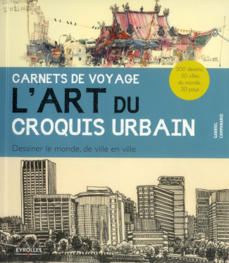 L'art du croquis urbain. Dessiner le monde, de ville en ville