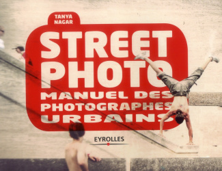 Street photo. Manuel des photographes urbains