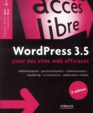 WordPress 3.5 pour des sites web efficaces. Administration, personnalisation, référencement, marketi