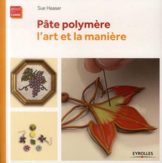 Pâte polymère, l'art et la manière