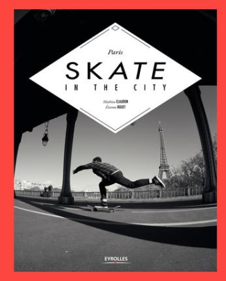 Paris skate in the city. Edition bilingue français-anglais