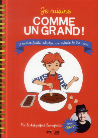 Je cuisine comme un grand ! 18 recettes faciles adaptées aux enfants de 3 à 7 ans