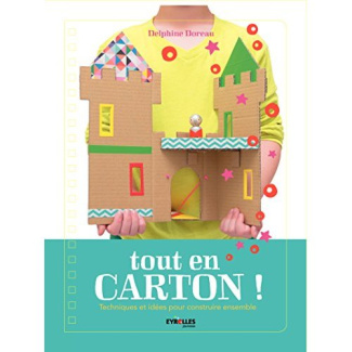 Tout en carton ! Techniques et idées pour construire ensemble