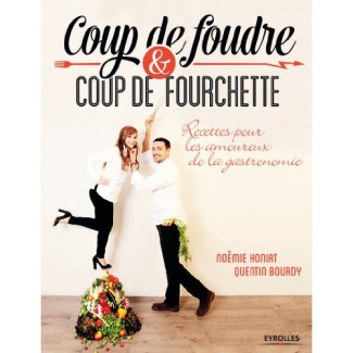 Coup de foudre et coup de fourchette. Recettes pour les amoureux de la gastronomie