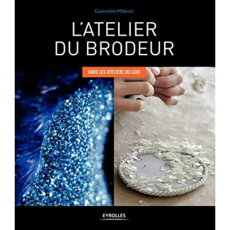 L'atelier du brodeur. Dans les ateliers de luxe