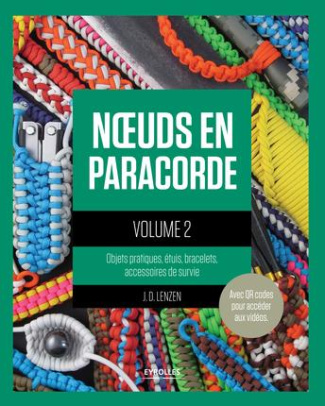 Noeuds en paracorde. Tome 2, Objets pratiques, étuis, bracelets, accessoires de survie