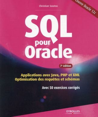 SQL pour Oracle. Applications avec Java, PHP et XML : optimisation des requêtes et schémas avec 50 e