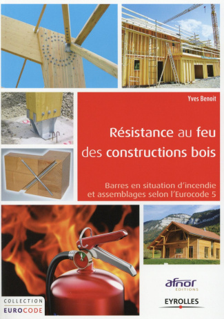 Résistance au feu des constructions bois. Barres en situation d'incendie et assemblages selon l'Euro