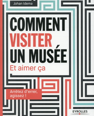 Comment visiter un musée. Et aimer ça