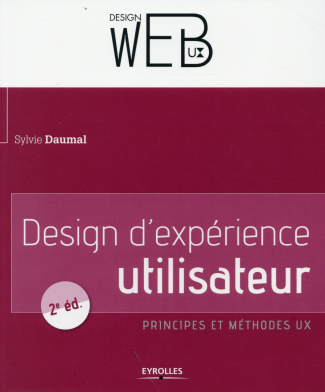 Design d'expérience utilisateur. Principes et méthodes ux, 2e édition