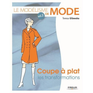 Le modélisme de mode. Tome 2, Coupe à plat, les transformations, 6e édition