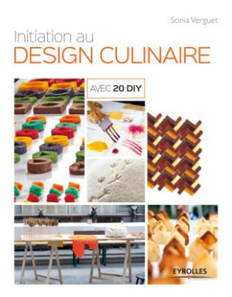 Initiation au design culinaire. Avec 20 DIY